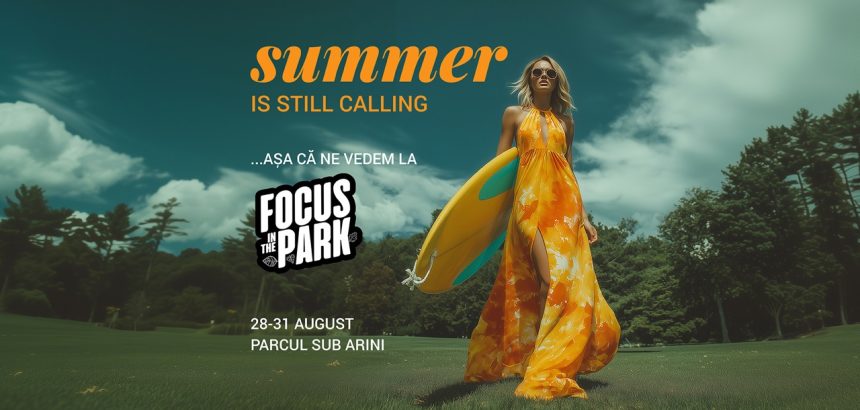Spiritul verii continua cu Promenada Sibiu la Focus in Parc 2025